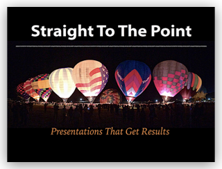 Straight To The Point: Presentations That Get Results